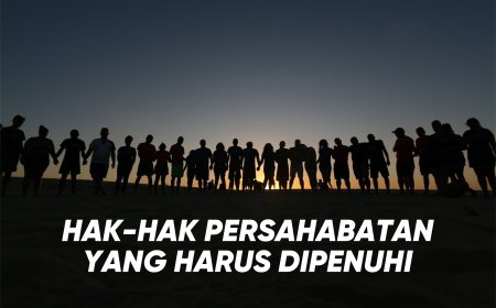 HAK-HAK PERSAHABATAN YANG HARUS DIPENUHI