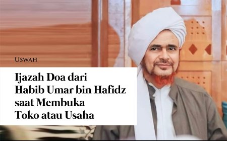 Ijazah Doa dari Habib Umar bin Hafidz saat Membuka Toko atau Usaha