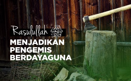 RASULULLAH MEMBERDAYAKAN PENGEMIS