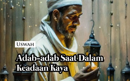ADAB-ADAB SAAT DALAM KEADAAN KAYA