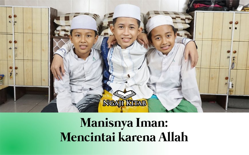 Manisnya Iman: Mencintai karena Allah