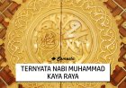 TERNYATA NABI MUHAMMAD KAYA RAYA