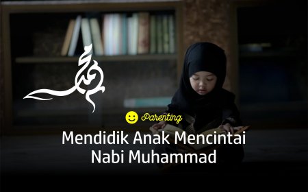 MENDIDIK ANAK MENCINTAI NABI MUHAMMAD