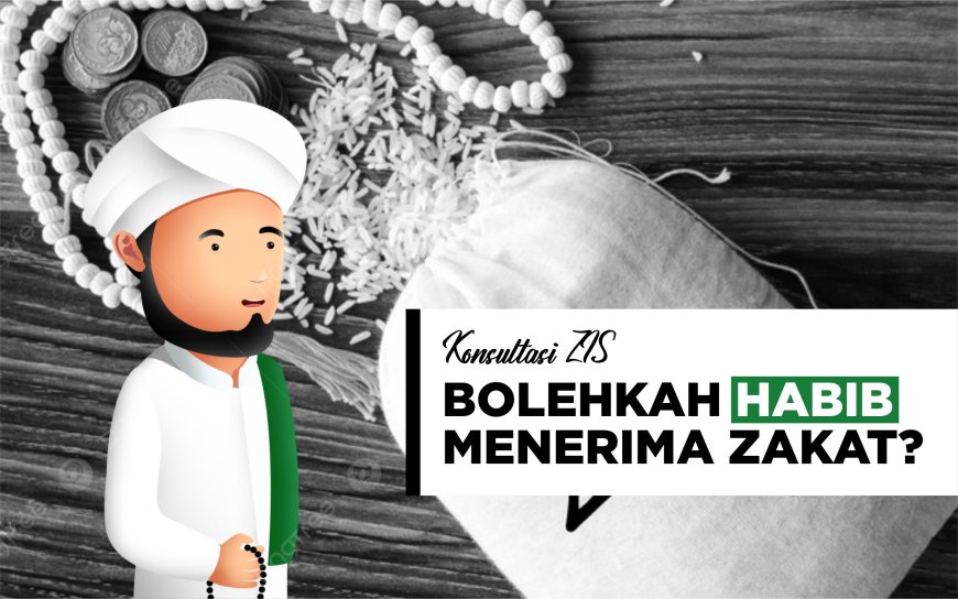 BOLEHKAH HABIB MENERIMA ZAKAT?
