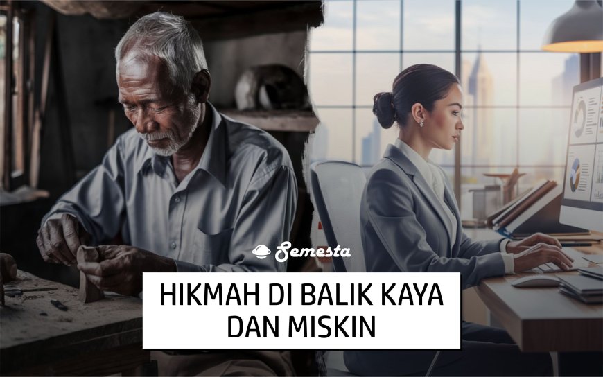 HIKMAH DI BALIK KAYA DAN MISKIN