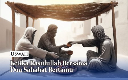 KETIKA RASULULLAH BERSAMA DUA SAHABAT BERTEMU