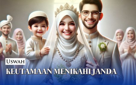 KEUTAMAAN MENIKAHI JANDA