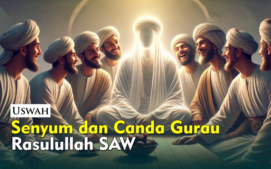 SENYUM DAN CANDA GURAU RASULULLAH