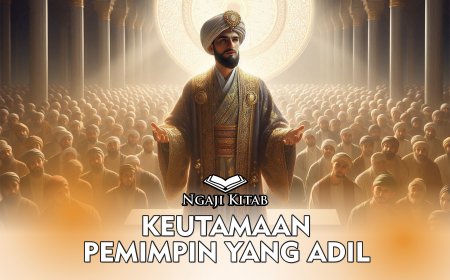 KEUTAMAAN PEMIMPIN YANG ADIL