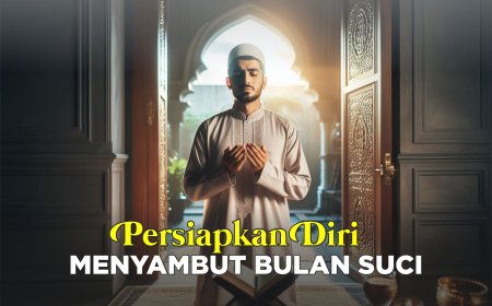 PERSIAPKAN DIRI MENYAMBUT BULAN SUCI