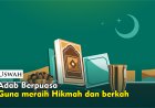 ADAB BERPUASA GUNA MERAIH HIKMAH DAN BERKAH