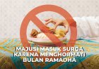 MAJUSI MASUK SURGA KARENA MENGHORMATI BULAN RAMADHAN