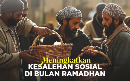 MENINGKATKAN KESALEHAN SOSIAL DI BULAN RAMADHAN