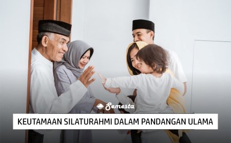 KEUTAMAAN SILATURAHMI DALAM PANDANGAN ULAMA