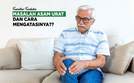 MASALAH ASAM URAT DAN CARA MENGATASINYA?