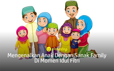 MENGENALKAN ANAK ANAK PADA SANAK FAMILY PADA MOMEN IDUL FITRI