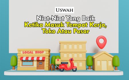 NIAT-NIAT YANG BAIK KETIKA MASUK TEMPAT KERJA, TOKO ATAU PASAR