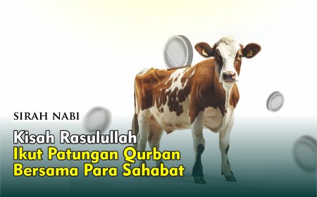 KISAH RASULULLAH ﷺ IKUT PATUNGAN QURBAN BERSAMA PARA SAHABAT