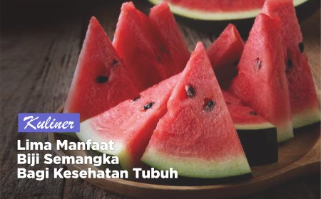 LIMA MANFAAT BIJI SEMANGKA BAGI KESEHATAN TUBUH