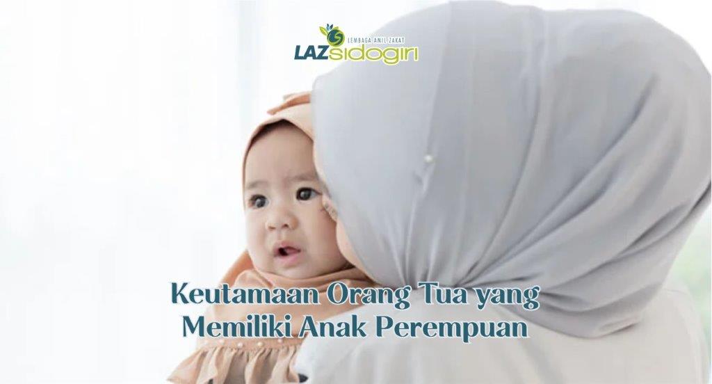 KEUTAMAAN ORANG TUA YANG MEMPUNYAI ANAK PEREMPUAN 