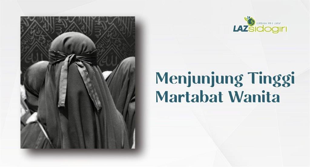 MENJUNJUNG TINGGI MARTABAT WANITA