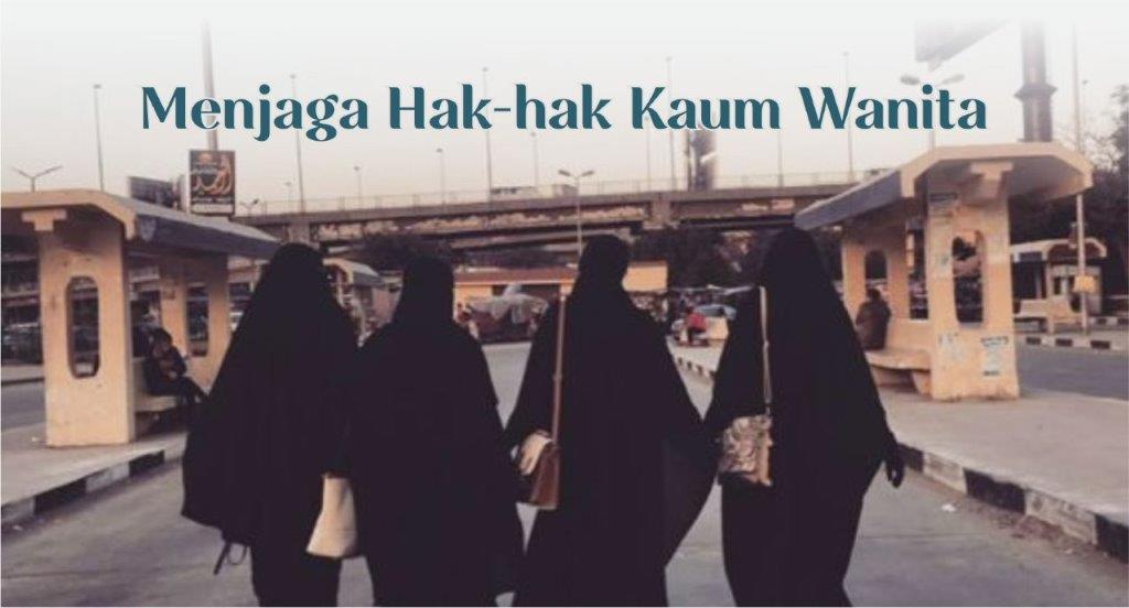 MENJAGA HAK-HAK KAUM WANITA