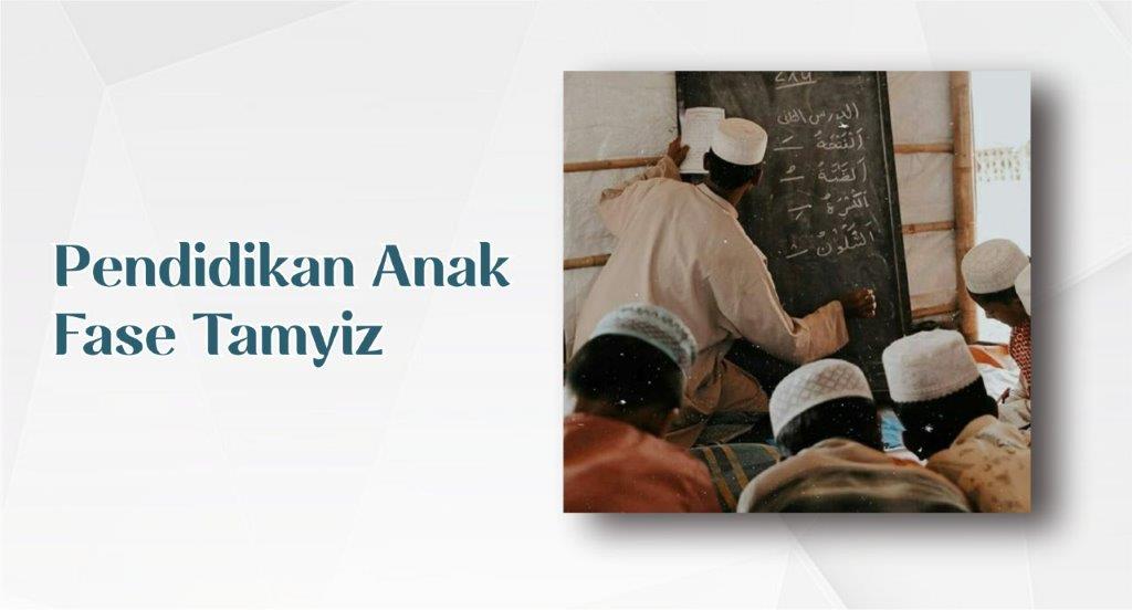 PENDIDIKAN ANAK FASE TAMYIZ