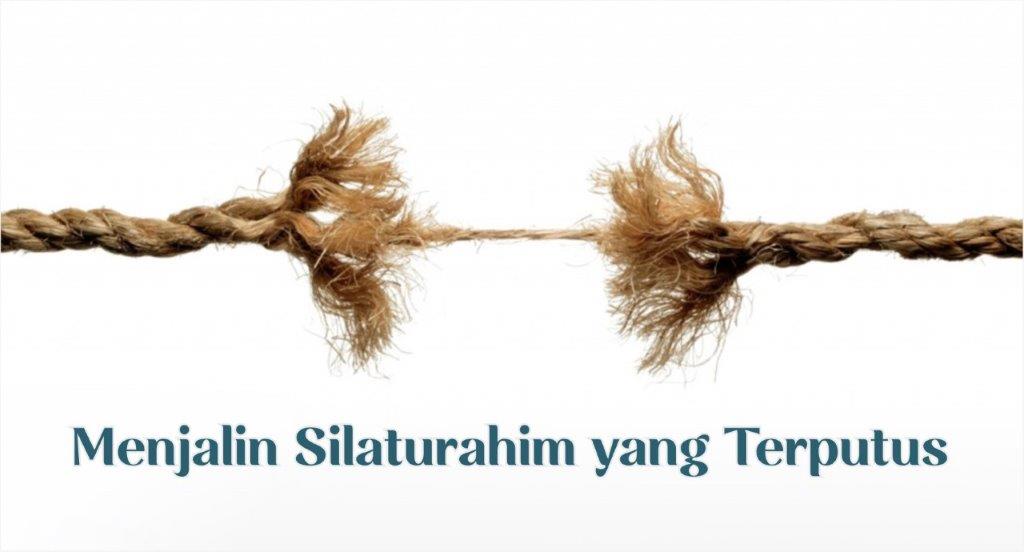 MENJALIN SILATURAHIM YANG TERPUTUS