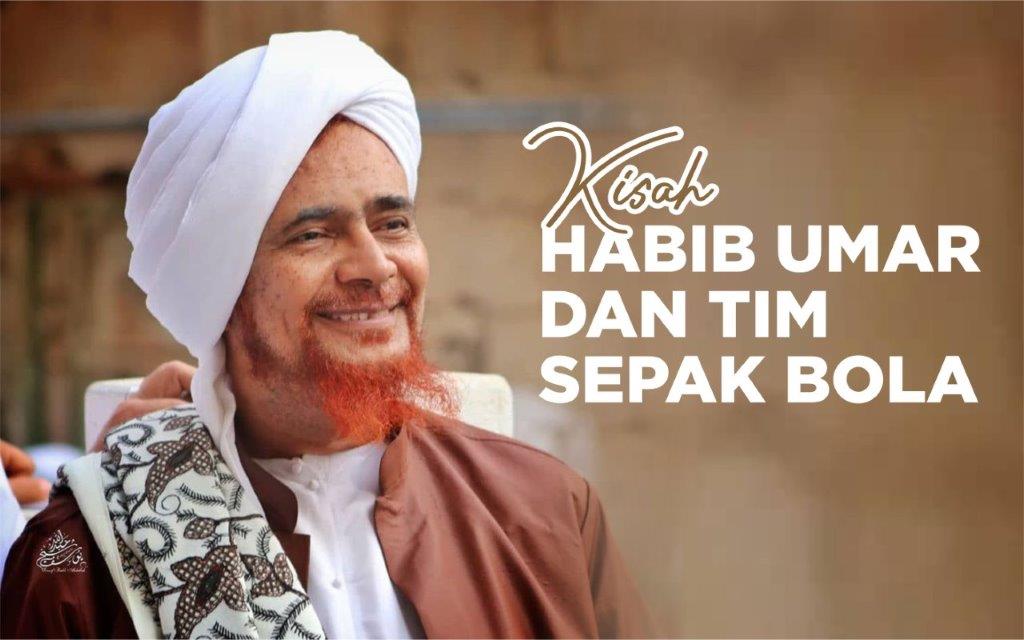 KISAH HABIB UMAR DAN TIM SEPAK BOLA