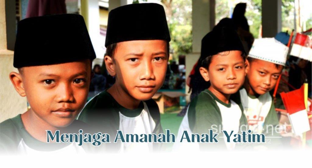 MENJAGA AMANAH ANAK YATIM