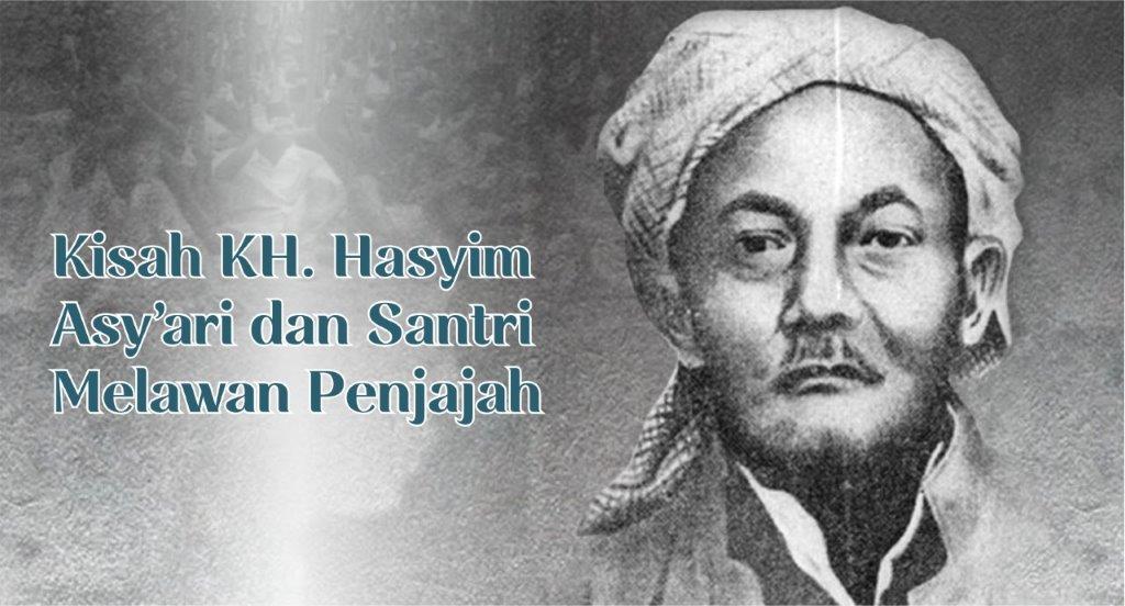 KISAH KH. HASYIM ASYARI DAN SANTRI MELAWAN PENJAJAH