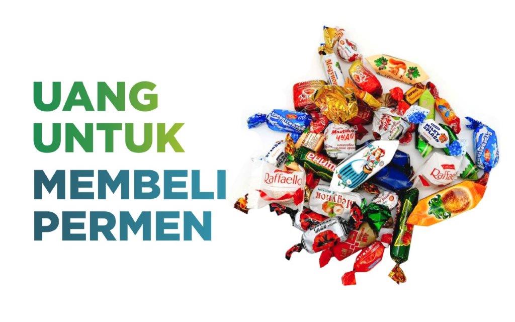 UANG UNTUK MEMBELI PERMEN